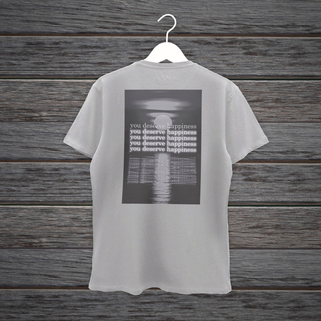 TSHIRT YOU DESERVE HAPPINESS WHITE & GREY